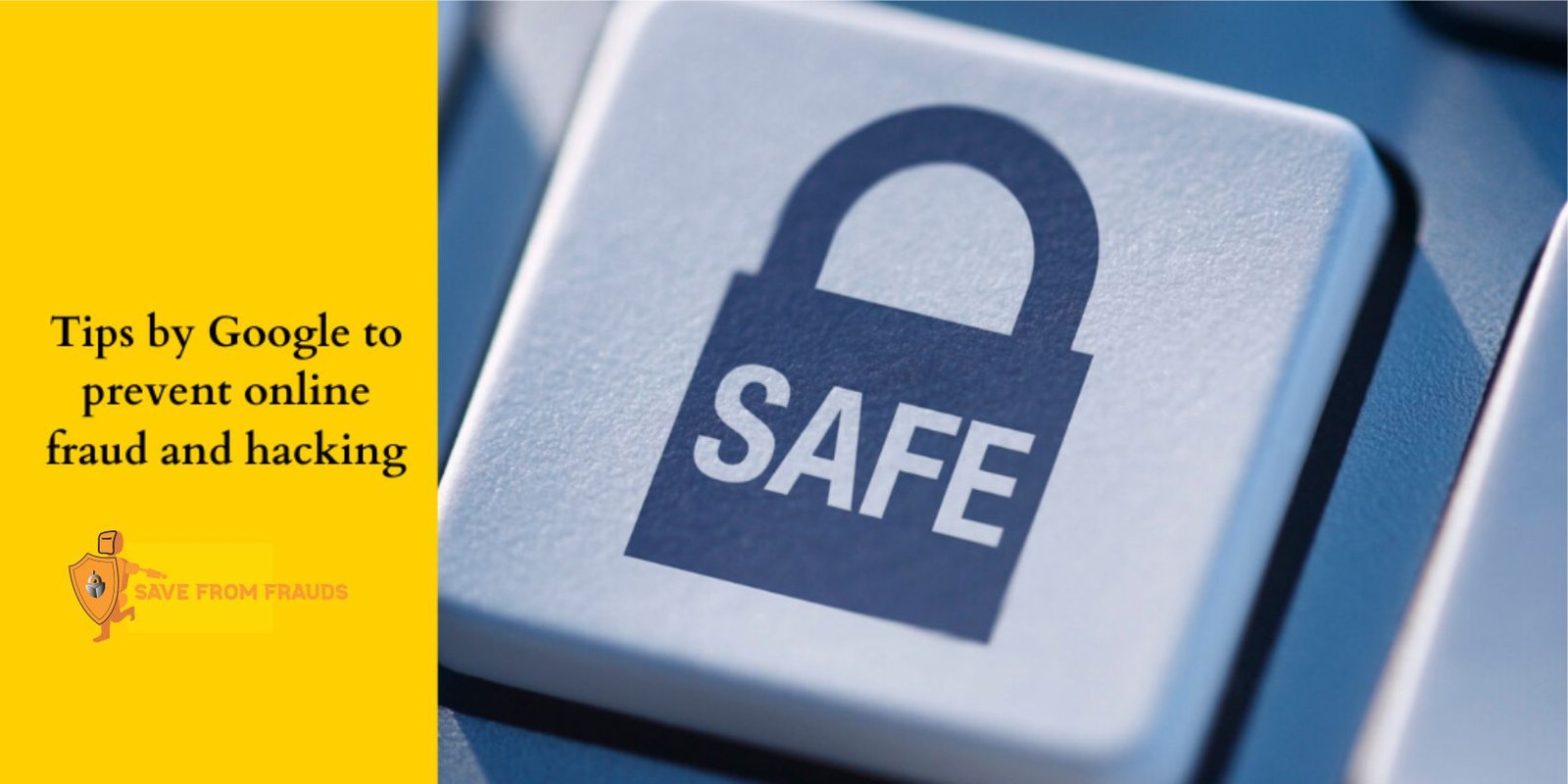 Google tips on online fraud Prevention and Hacking