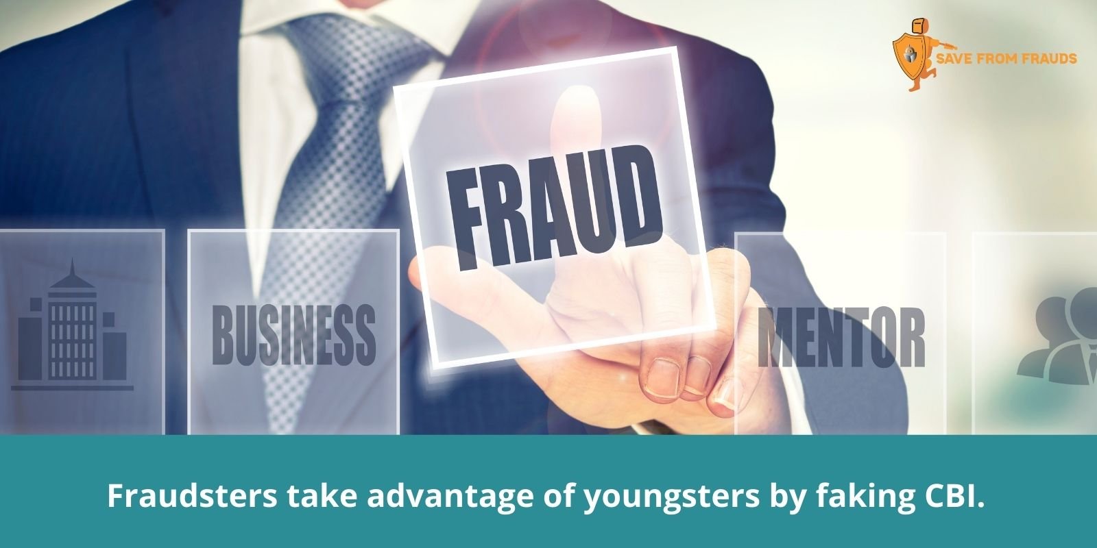 Fraudsters take advantage of youngsters by faking CBI.